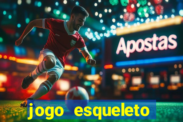 jogo esqueleto explosivo 2